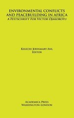 Environmental Conflicts and Peacebuilding in Africa: A Festschrift for Victor Ojakorotu kaina ir informacija | Istorinės knygos | pigu.lt