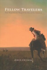 Fellow Travelers: How Road Stories Shaped the Idea of the Americas kaina ir informacija | Istorinės knygos | pigu.lt