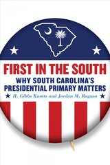 First in the South: Why South Carolina's Presidential Primary Matters цена и информация | Исторические книги | pigu.lt