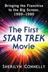 First Star Trek Movie: Bringing the Franchise to the Big Screen, 1969-1980 kaina ir informacija | Knygos apie meną | pigu.lt