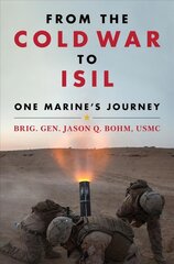 From the Cold War to ISIL: One Marine's Journey kaina ir informacija | Istorinės knygos | pigu.lt