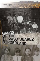 Gangs of the El Paso-Juarez Borderland: A History kaina ir informacija | Istorinės knygos | pigu.lt
