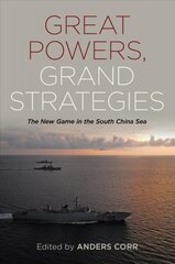 Great Powers Grand Strategies: The New Game in the South China Sea kaina ir informacija | Istorinės knygos | pigu.lt