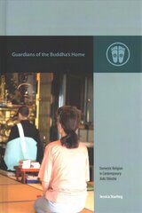 Guardians of the Buddha's Home: Domestic Religion in Contemporary Jodo Shinshu цена и информация | Духовная литература | pigu.lt