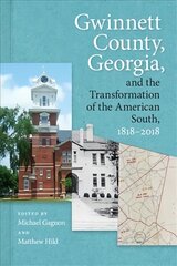 Gwinnett County, Georgia, and the Transformation of the American South, 1818-2018 цена и информация | Исторические книги | pigu.lt