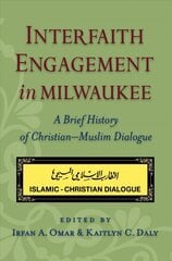 Interfaith Engagement in Milwaukee: A Brief History of Christian-Muslim Dialogue kaina ir informacija | Dvasinės knygos | pigu.lt