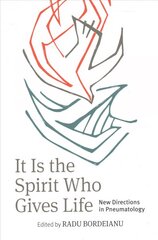 It is the Spirit Who Gives Life: New Directions in Pneumatology kaina ir informacija | Dvasinės knygos | pigu.lt