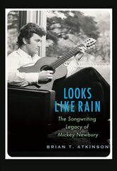 Looks Like Rain: The Songwriting Legacy of Mickey Newbury цена и информация | Книги об искусстве | pigu.lt