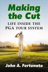 Making the Cut: Life Inside the PGA Tour System цена и информация | Книги о питании и здоровом образе жизни | pigu.lt