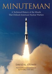 Minuteman: A Technical History of the Missile That Defined American Nuclear Warfare kaina ir informacija | Socialinių mokslų knygos | pigu.lt