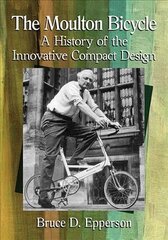 Moulton Bicycle: A History of the Innovative Compact Design цена и информация | Путеводители, путешествия | pigu.lt