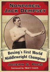 Nonpareil Jack Dempsey: Boxing's First World Middleweight Champion цена и информация | Биографии, автобиогафии, мемуары | pigu.lt