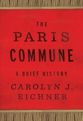 Paris Commune: A Brief History kaina ir informacija | Istorinės knygos | pigu.lt