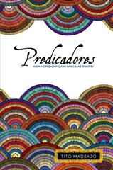 Predicadores: Hispanic Preaching and Immigrant Identity kaina ir informacija | Dvasinės knygos | pigu.lt