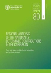 Regional analysis of the nationally determined contributions in the Caribbean: gaps and opportunities in the agriculture sectors цена и информация | Книги по социальным наукам | pigu.lt