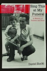 Sing This at My Funeral: A Memoir of Fathers and Sons kaina ir informacija | Istorinės knygos | pigu.lt