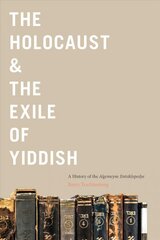 Holocaust & the Exile of Yiddish: A History of the Algemeyne Entsiklopedye kaina ir informacija | Istorinės knygos | pigu.lt