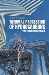 Thermal Processing of Hydrocarbons: Petroleum to Petrochemicals цена и информация | Книги по социальным наукам | pigu.lt