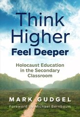 Think Higher Feel Deeper: Holocaust Education in the Secondary Classroom цена и информация | Книги по социальным наукам | pigu.lt