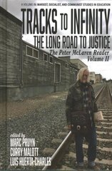 Tracks to Infinity, The Long Road to Justice Volume 2: The Peter McLaren Reader цена и информация | Книги по социальным наукам | pigu.lt
