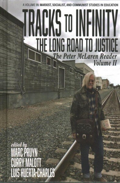 Tracks to Infinity, The Long Road to Justice Volume 2: The Peter McLaren Reader kaina ir informacija | Socialinių mokslų knygos | pigu.lt