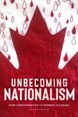 Unbecoming Nationalism: From Commemoration to Redress in Canada цена и информация | Энциклопедии, справочники | pigu.lt