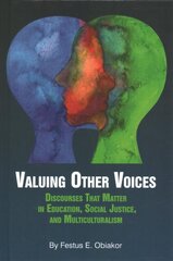 Valuing Other Voices: Discourses that Matter in Education, Social Justice, and Multiculturalism цена и информация | Книги по социальным наукам | pigu.lt