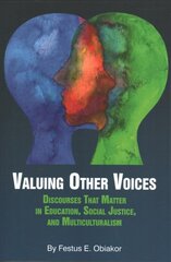 Valuing Other Voices: Discourses that Matter in Education, Social Justice, and Multiculturalism цена и информация | Книги по социальным наукам | pigu.lt