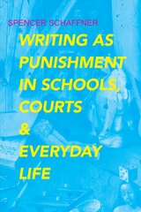 Writing as punishment in schools, courts, and everyday life kaina ir informacija | Enciklopedijos ir žinynai | pigu.lt