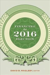 Financing the 2016 Election цена и информация | Книги по социальным наукам | pigu.lt