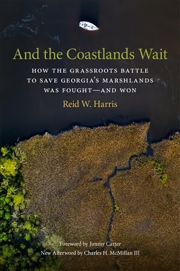 And the Coastlands Wait: How the Grassroots Battle to Save Georgia's Marshlands Was Fought-and Won цена и информация | Istorinės knygos | pigu.lt