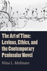 Art of Time: Levinas, Ethics, and the Contemporary Peninsular Novel kaina ir informacija | Istorinės knygos | pigu.lt