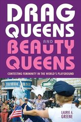 Drag Queens and Beauty Queens: Contesting Femininity in the World's Playground kaina ir informacija | Socialinių mokslų knygos | pigu.lt
