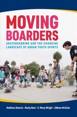 Moving Boarders: Skateboarding and the Changing Landscape of Urban Youth Sports kaina ir informacija | Knygos apie sveiką gyvenseną ir mitybą | pigu.lt