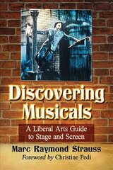 Discovering Musicals: A Liberal Arts Guide to Stage and Screen цена и информация | Книги об искусстве | pigu.lt