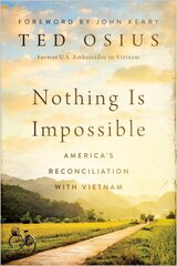 Nothing is Impossible: America's Reconciliation with Vietnam цена и информация | Книги по социальным наукам | pigu.lt