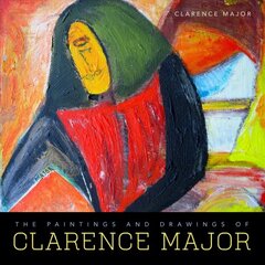 Paintings and Drawings of Clarence Major цена и информация | Книги об искусстве | pigu.lt