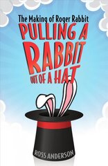 Pulling a Rabbit Out of a Hat: The Making of Roger Rabbit цена и информация | Книги об искусстве | pigu.lt