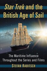 Star Trek and the British Age of Sail: The Maritime Influence Throughout the Series and Films kaina ir informacija | Istorinės knygos | pigu.lt