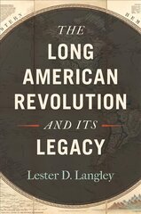 Long American Revolution and Its Legacy цена и информация | Исторические книги | pigu.lt