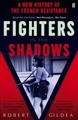 Fighters in the Shadows: A New History of the French Resistance Main kaina ir informacija | Istorinės knygos | pigu.lt