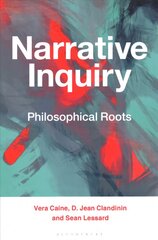Narrative Inquiry: Philosophical Roots цена и информация | Энциклопедии, справочники | pigu.lt