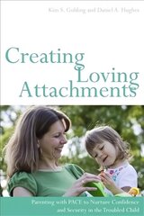 Creating Loving Attachments: Parenting with PACE to Nurture Confidence and Security in the Troubled Child kaina ir informacija | Saviugdos knygos | pigu.lt