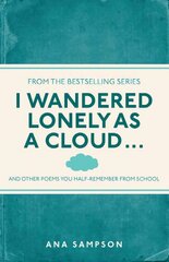 I Wandered Lonely as a Cloud...: and other poems you half-remember from school цена и информация | Поэзия | pigu.lt