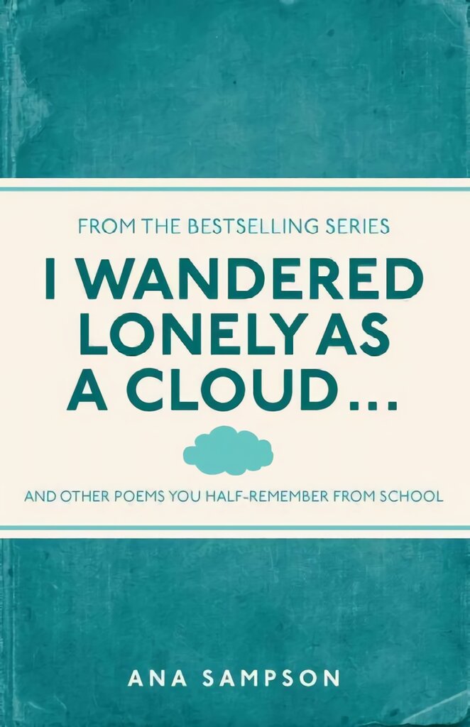 I Wandered Lonely as a Cloud...: and other poems you half-remember from school kaina ir informacija | Poezija | pigu.lt