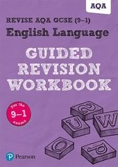 Pearson Revise AQA Gcose 9-1 English Language Guided Revision Workbook: for home learning, 2022 and 2023 assessments and exams Student edition kaina ir informacija | Vadovėliai | pigu.lt