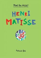 Meet the Artist Henri Matisse: Henri Matisse kaina ir informacija | Knygos paaugliams ir jaunimui | pigu.lt