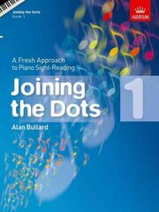 Joining the Dots, Book 1 (Piano): A Fresh Approach to Piano Sight-Reading, Book 1, Sight-reading Tests at Grade 1 kaina ir informacija | Knygos apie meną | pigu.lt