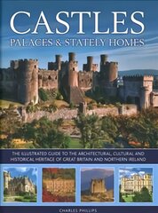 Castles, Palaces & Stately Homes: The illustrated guide to the architectural, cultural and historical heritage of Great Britain and Northern Ireland цена и информация | Книги по архитектуре | pigu.lt