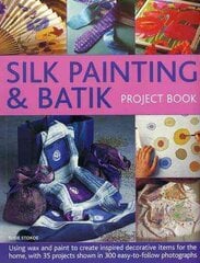 Silk Painting & Batik Project Book: Using Wax and Paint to Create Inspired Decorative Items for the Home, with 35 Projects Shown in 300 Easy-to-Follow Photographs kaina ir informacija | Knygos apie meną | pigu.lt